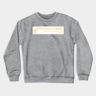 Engineering - The Future is Bright! Crewneck Sweatshirt